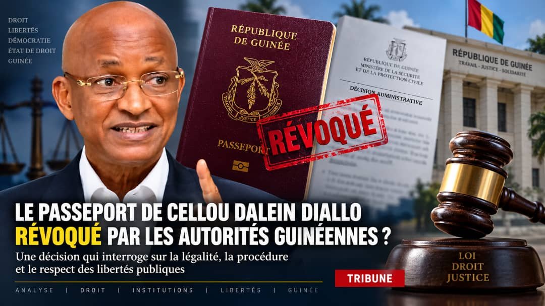 PASSEPORT DE CELLOU DALEIN DIALLO : LA VRAIE QUESTION EST CELLE DE LA LÉGALITÉ